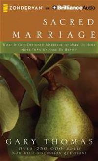 Sacred Marriage: What If God Designed Marriage to Make Us Holy More Than to Make Us Happy?