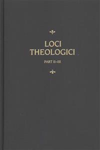Loci Theologici, Part 2