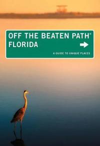 Florida Off the Beaten Path: A Guide to Unique Places