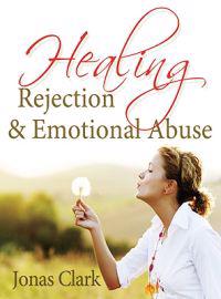 Healing Rejection & Emotional Abuse