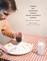 Please Pay Attention Please: Bruce Nauman's Words