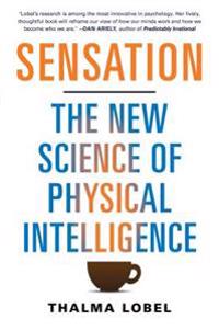 Sensation: The New Science of Physical Intelligence