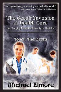 The Occult Invasion of Health Care: The Changing Face of Spirituality in Medicine