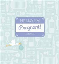 Hello, I'm Pregnant!