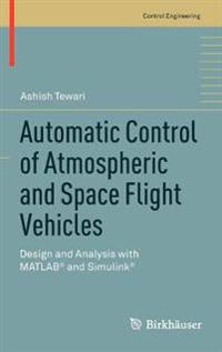 Automatic Control of Atmospheric and Space Flight Vehicles: Design and Analysis with MATLAB(R) and Simulink(r)
