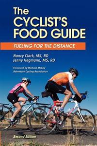 The Cyclist's Food Guide, 2nd Edition: Fueling for the Distance