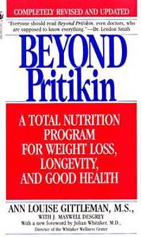 Beyond Pritikin: a Total Nutrition Program for Rapid Weight Loss, Longevity and Good Health