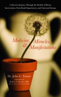 Medicine, Miracles, and Manifestations