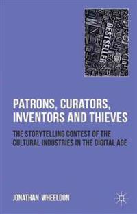 Patrons, Curators, Inventors and Thieves