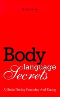 Body Language Secrets: A Guide During Courtship and Dating