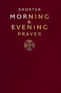Shorter Morning and Evening Prayer
