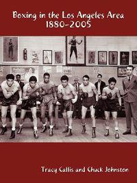 Boxing in the Los Angeles Area: 1880-2005