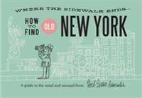 How to Find Old New York: A Guide to the Usual and Unusual