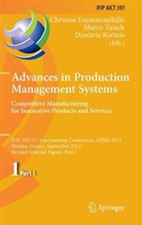 Advances in Production Management Systems. Competitive Manufacturing for Innovative Products and Services