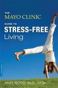 Mayo clinic guide to stress-free living