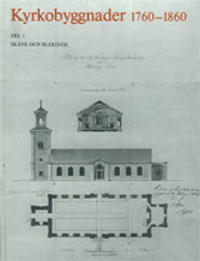 Kyrkobyggnader 1760-1860 : Del 1. Skåne och Blekinge