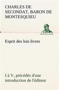 Esprit Des Lois Livres I V, PR C D S D'Une Introduction de L' Diteur
