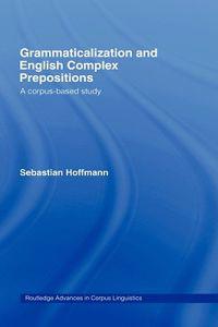 Grammaticalization And English Complex Prepositions