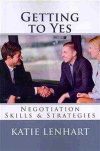 Getting to Yes: Negotiation Skills & Strategies