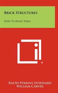 Brick Structures: How to Build Them