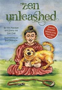 Zen Unleashed: Everyday Buddhist Wisdom from Man's Best Friend