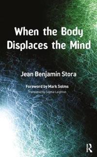 When the Body Displaces the Mind