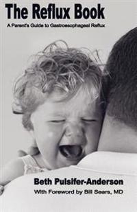 The Reflux Book: A Parent's Guide to Gastroesophageal Reflux