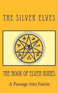 The Book of Elven Runes: A Passage Into Faerie