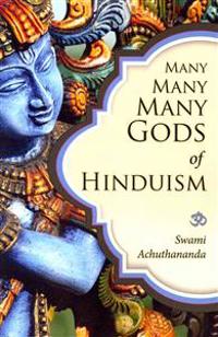 Many Many Many Gods of Hinduism: Turning Believers Into Non-Believers and Non-Believers Into Believers