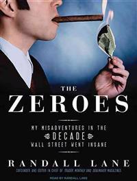 The Zeroes: My Misadventures in the Decade Wall Street Went Insane