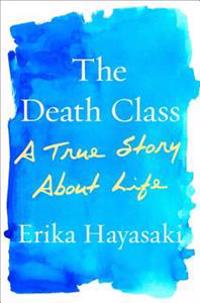 The Death Class: A True Story about Life