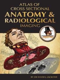 Atlas of Cross Sectional Anatomy and Radiological Imaging