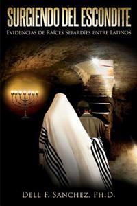 Surgiendo del Escondite: Evidencias de Raices Sefardies Entre Latinos