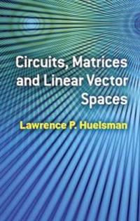 Circuits, Matrices and Linear Vector Spaces