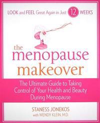 The Menopause Makeover: The Ultimate Guide to Taking Control of Your Health and Beauty During Meonopause