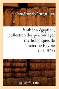 Pantheon Egyptien, Collection Des Personnages Mythologiques de L'Ancienne Egypte
