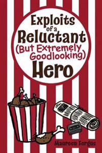 Exploits of a Reluctant (But Extremely Goodlooking) Hero
