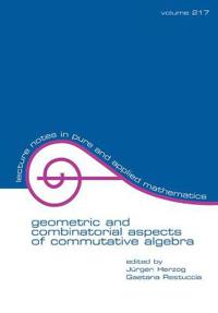 Geometric and Combinatorial Aspects of Commutative Algebra
