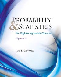Probability and Statistics for Engineering and the Sciences