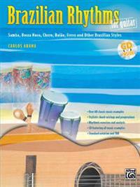 Brazilian Rhythms for Guitar: Samba, Bossa Nova, Choro, Bai O, Frevo, and Other Brazilian Styles, Book & CD