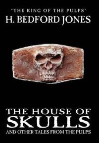The House of Skulls and Other Tales from the Pulps