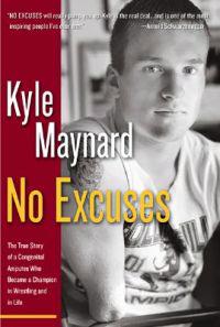 No Excuses!: The True Story of a Congenital Amputee Who Became a Champion in Wrestling and in Life