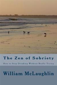 The Zen of Sobriety: How to Stop Drinking Without Really Trying