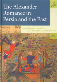 The Alexander Romance in Persia and the East