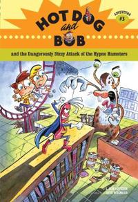 Hot Dog and Bob and the Dangerously Dizzy Attack of the Hypno Hamsters