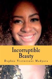 Incorruptible Beauty