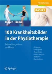 100 Krankheitsbilder in Der Physiotherapie