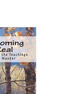 Becoming Real: Essays on the Teachings of a Master