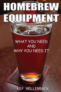 Homebrew Equipment: What You Need and Why You Need It