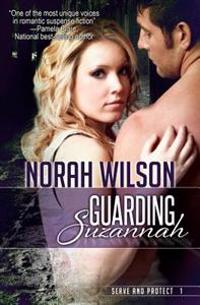 Guarding Suzannah: Book 1 in the Serve and Protect Series